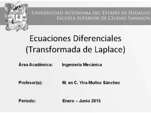 Ecuaciones Diferenciales Transformada de Laplace rea Acadmica Ingeniera