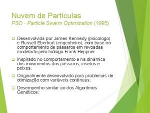 Nuvem de Partculas PSO Particle Swarm Optimization 1995