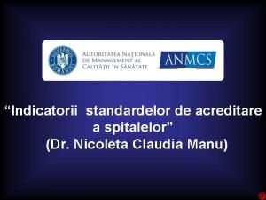 Indicatorii standardelor de acreditare a spitalelor Dr Nicoleta