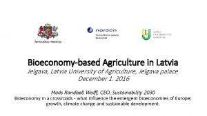 Bioeconomybased Agriculture in Latvia Jelgava Latvia University of