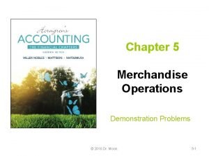 Chapter 5 Merchandise Operations Demonstration Problems 2016 Dr