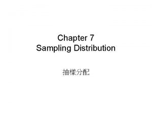 Chapter 7 Sampling Distribution Samples and sampling error