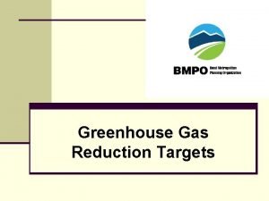 Greenhouse Gas Reduction Targets State GHG Goals to