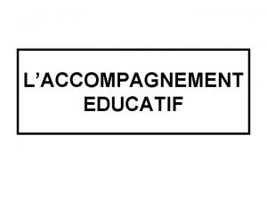 LACCOMPAGNEMENT EDUCATIF Constat et Dfinition Constat Ingalit dans