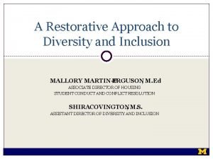 A Restorative Approach to Diversity and Inclusion MALLORY