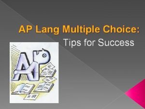 Tips for ap lang multiple choice