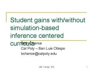 Student gains withwithout simulationbased inference centered Beth Chance
