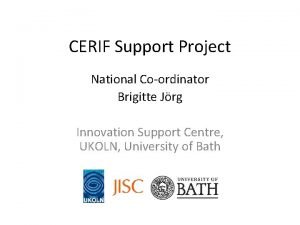 CERIF Support Project National Coordinator Brigitte Jrg Innovation