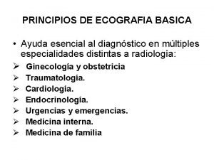 PRINCIPIOS DE ECOGRAFIA BASICA Ayuda esencial al diagnstico