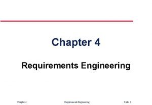Chapter 4 Requirements Engineering Slide 1 Topics covered