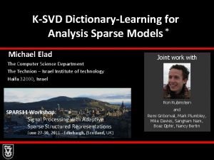 KSVD DictionaryLearning for Analysis Sparse Models Michael Elad