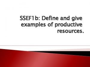 SSEF 1 b Define and give examples of