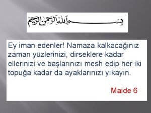 Ey iman edenler Namaza kalkacanz zaman yzlerinizi dirseklere