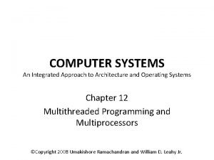 COMPUTER SYSTEMS An Integrated Approach to Architecture and