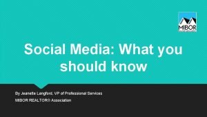 Social Media What you should know By Jeanette