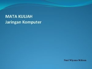 MATA KULIAH Jaringan Komputer Nuri Wiyono M Kom