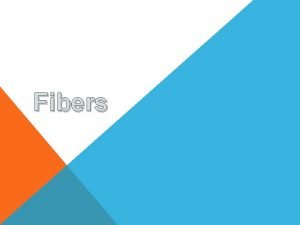 Fibers FIBERS Are considered class evidence Have probative