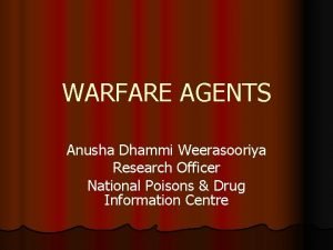 WARFARE AGENTS Anusha Dhammi Weerasooriya Research Officer National