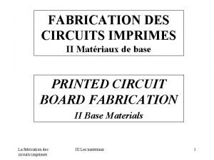 FABRICATION DES CIRCUITS IMPRIMES II Matriaux de base