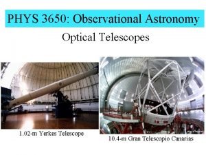 PHYS 3650 Observational Astronomy Optical Telescopes 1 02