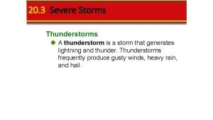 20 3 Severe Storms Thunderstorms A thunderstorm is