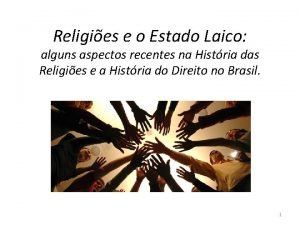 Religies e o Estado Laico alguns aspectos recentes