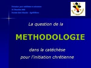 Formation pour catchistes et animateurs 18 Dcembre 2009