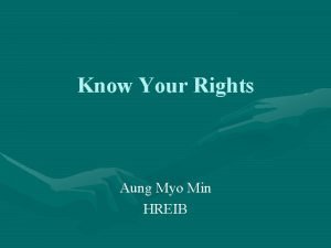 Know Your Rights Aung Myo Min HREIB Development