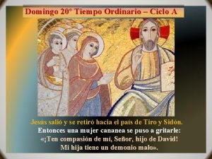 Domingo 20 Tiempo Ordinario Ciclo A Jess sali