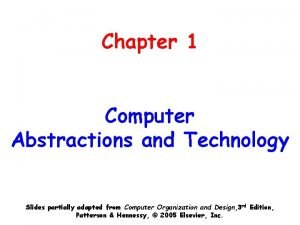 Chapter 1 Computer Abstractions and Technology Slides partially