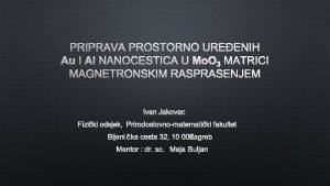 PRIPRAVA PROSTORNO UREENIH Au I Al NANOESTICA U