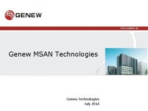 www genew cn Genew MSAN Technologies Genew Technologies