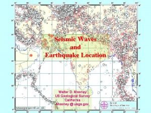 Seismic Waves and Earthquake Location Walter D Mooney