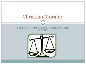Christian Morality SECTION 3 OBEDIENCE HONESTY AND JUSTICE