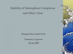 Stability of Siderophore Complexes and Other Tales Margaret