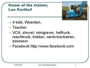 Name of the trainer Leo Korthof l l