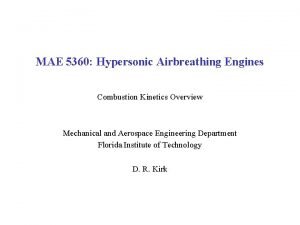 MAE 5360 Hypersonic Airbreathing Engines Combustion Kinetics Overview