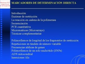 MARCADORES DE DETERMINACIN DIRECTA Introduccin Enzimas de restriccin