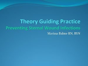Theory Guiding Practice Preventing Sternal Wound Infections Marissa