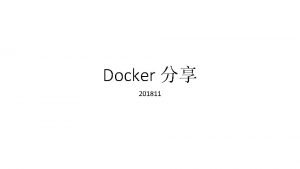 Docker 201811 VM Container Docker Image Container Dockerfile