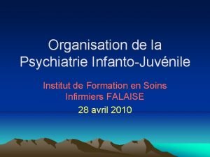 Organisation de la Psychiatrie InfantoJuvnile Institut de Formation