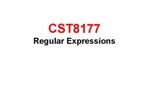 CST 8177 Regular Expressions What is a Regular