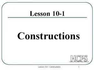 Lesson 10 1 Constructions Lesson 10 1 Constructions