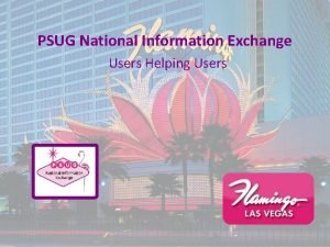 PSUG National Information Exchange Users Helping Users slides