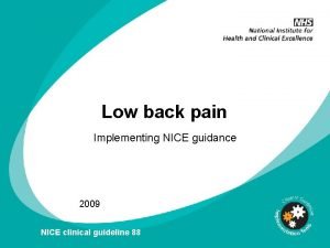 Low back pain Implementing NICE guidance 2009 NICE