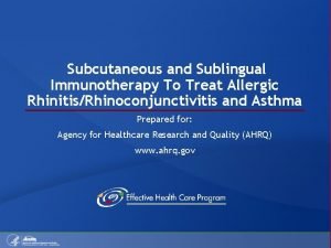 Subcutaneous and Sublingual Immunotherapy To Treat Allergic RhinitisRhinoconjunctivitis