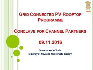 GRID CONNECTED PV ROOFTOP PROGRAMME MNRE CONCLAVE FOR