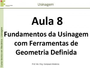 Curso tcnico em Mecnica Usinagem Aula 8 Fundamentos