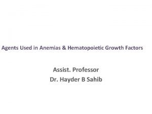 Agents Used in Anemias Hematopoietic Growth Factors Assist