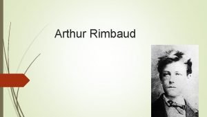 Arthur Rimbaud NDICE 1 VIDA 2 OBRAS 3